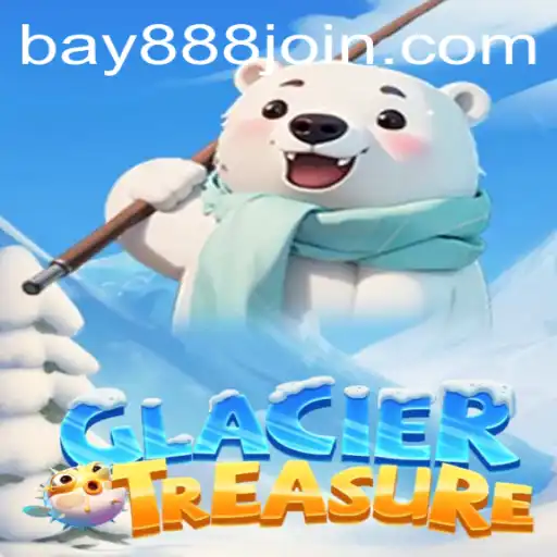 Exploring GlacierTreasure: A New Gaming Adventure with BAY888.COM